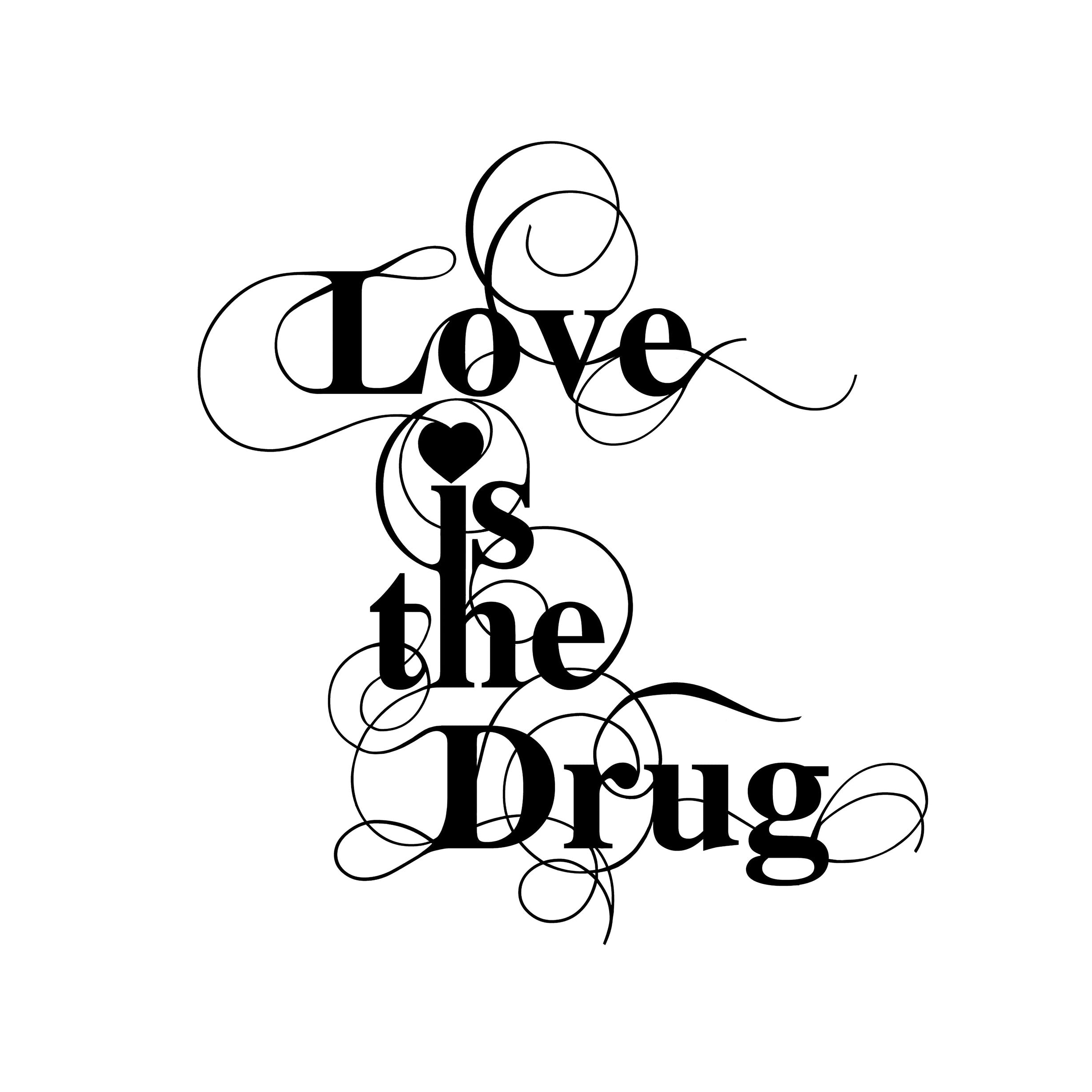 Love Is The Drug Print